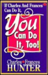 If Charles and Frances Can Do It, You Can Do It, Too! - Hunter Books, Charles Hunter