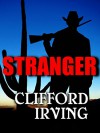 STRANGER - An Epic Novel of the West - Clifford Irving