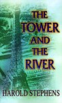 The Tower and the River - Harold Stephens