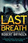 Last Breath: A gripping serial killer thriller that will have you hooked (Detective Erika Foster Book 4) - Robert Bryndza