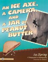 An Ice Axe, a Camera, and a Jar of Peanut Butter: A Photographer's Autobiography - Ira Spring