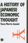 A History of Japanese Economic Thought - Tessa Morris-Suzuki