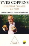 Le présent du passé au cube - Yves Coppens