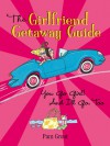 The Girlfriend Getaway Guide: You Go Girl! And I'll Go, Too - Pam Grout, Susan Miller