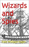 Wizards and Spies - Dale A. Kagan