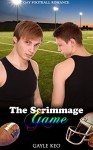 Gay Romance: The Scrimmage Game (Gay Lesbian Bisexual Contemporary Love Football Romance) (Urban Alpha Bad Boy Seduced New Adult and College LGBT Sports Short Stories) - Gayle Keo