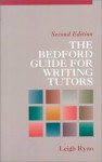 The Bedford Guide for Writing Tutors - Leigh Ryan