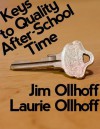 Keys to Quality After-School Time - Jim Ollhoff, Laurie Ollhoff