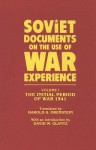Soviet Documents on the Use of War Experience Volume One: The Initial Period of War 1941 - Harold S. Orenstein
