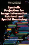 Symbolic Projection For Image Information Retrieval And Spatial Reasoning - S. K. Chang