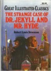 The Strange Case of Dr. Jekyll and Mr. Hyde Great Illustrated Classics - Robert Louis Stevenson