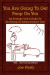 You Are Going To Get Poop On You - Joe Reilly