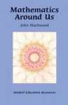 Mathematics Around Us - John Blackwood