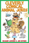 Cleverly Comical Animal Jokes - Richard Lederer, Jim Ertner