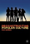 Deconstructing Popular Culture - Paul Bowman