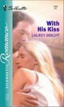 With His Kiss (Silhouette Romance, #1660) - Laurey Bright