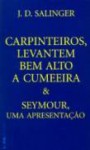 Carpinteiros, Levantem Bem Alto A Cumeeira, E, Seymour: Uma Apresentação - J.D. Salinger, Jório Dauster