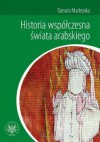 Historia współczesna świata arabskiego - Danuta Madeyska