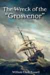 The Wreck of the Grosvenor - William Clark Russell, Walter Russell