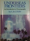 Underseas Frontiers: An Introduction to Oceanography - C.B. Colby