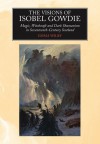 The Visions of Isobel Gowdie: Magic, Witchcraft and Dark Shamanism in Seventeenth-Century Scotland - Emma Wilby