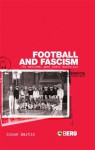 Football and Fascism: The National Game under Mussolini - Simon Martin