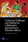 Continuing Challenges and Potential for Collaborative Approaches to Education Reform - Susan J. Bodilly, Rita Karam