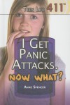 I Get Panic Attacks. Now What? - Anne Spencer, Jordan Lee