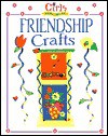 Girls Wanna Have Fun!: Friendship Crafts (Girls Wanna Have Fun) - Francesca Rusackas