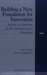 Building a New Foundation for Innovation: Results of a Workshop for the National Science Foundation - Eric V. Larson, Irene T. Brahmakulam, R. S. Silberglitt