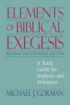 Elements of Biblical Exegesis: A Basic Guide for Students and Ministers - Michael J. Gorman