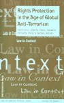 Rights Protection In The Age Of Global Anti Terrorism (Law In Context) - Jianfu Chen, Gonzalo Villalta Puig, Gordon Walker