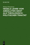 Hegels Lehre Vom Absoluten Geist ALS Theologisch-Politischer Traktat - Michael Theunissen