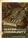 Water for Your Community - Edward Radlauer, Ruth Radlauer, Harry Garo