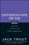 Differentiate or Die: Survival in Our Era of Killer Competition - Ron Marks, Rivkin Steve, Jack Trout, Steve Rivkin