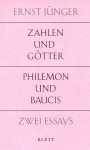 Zahlen und Götter / Philemon und Baucis - Ernst Jünger