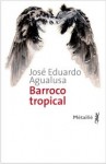 Barroco Tropical (Broché) - José Eduardo Agualusa, Geneviève Leibrich