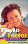 The Phyto Factor: The exciting New medical Breakthrough on the Natural power of Phytoestrogen-rich Foods - Maryon Stewart