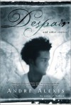 Despair: And Other Stories - André Alexis