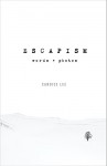 Escapism: Words + Photos - Candice Lee, Candice Lee