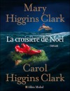 La Croisere de Noel - Anne Damour, Carol Higgins Clark, Mary Higgins Clark