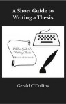 A Short Guide to Writing a Thesis - Gerald O'Collins