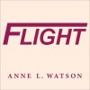 Flight - Anne L. Watson