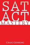 SAT ACT Mastery - Craig Gehring