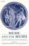 Music and the Muses: The Culture of 'Mousik-E' in the Classical Athenian City - Penelope Murray