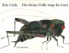 Die kleine Grille singt ihr Lied - Eric Carle