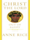 Christ the Lord: Out of Egypt - Anne Rice