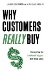 Why Customers Really Buy: Uncovering the Emotional Triggers That Drive Sales - Linda Goodman, Michelle Helin