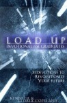 Load Up for Graduates: 31 Devotions to Revolutionize Your Future - Kenneth Copeland, Gloria Copeland