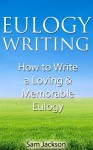 Eulogy Writing: How to Write a Loving & Memorable Eulogy - Sam Jackson